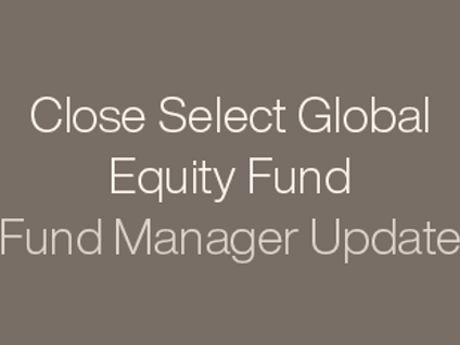 Close Managed Funds Fund Manager Update